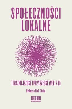 Społeczności lokalne Teraźniejszość i przyszłość (ver. 2.0) - Piotr Siuda (red.)