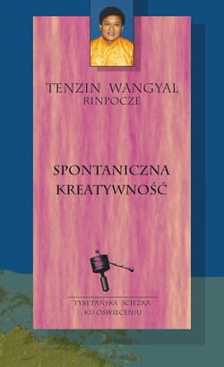 Spontaniczna kreatywność - Tenzin Wangyal  Rinpocze