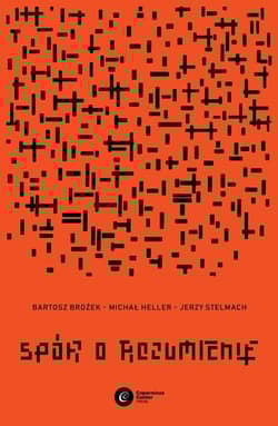 Spór o rozumienie - Bartosz Brożek, Michał Heller, Stelmach Jerzy