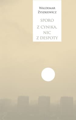 Sporo z cynika nic z despoty