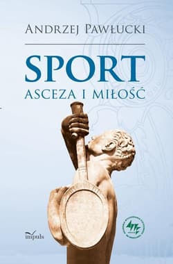 Sport asceza i miłość - Andrzej Pawłucki