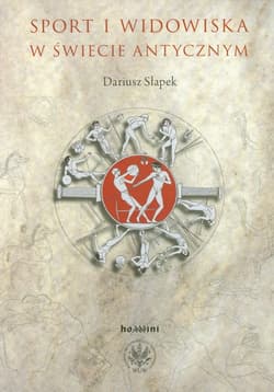 Sport i widowiska w świecie antycznym - Dariusz Słapek