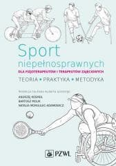 Sport niepełnosprawnych dla fizjoterapeutów i... - Andrzej Kosmol, Bartosz Molik, Natalia Morgulec-A