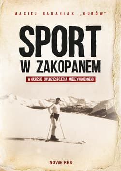 Sport w Zakopanem w okresie dwudziestolecia międzywojennego - Maciej Baraniak