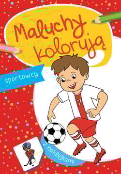 Sportowcy maluchy kolorują - Opracowanie Zbiorowe