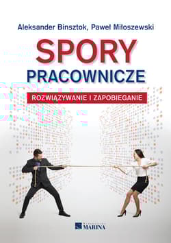 Spory pracownicze Rozwiązywanie i zapobieganie - Miłoszewski Paweł