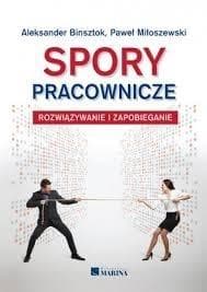 Spory pracownicze Rozwiązywanie i zapobieganie - Miłoszewski Paweł