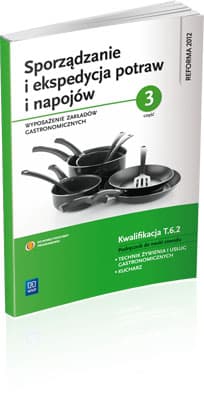 Sporządzanie i ekspedycja potraw i napojów Część 3 Wyposażenie zakładów gastronomicznych Podręcznik do nauki zawodu Technik żywienia i usług gastronomicznych. Kucharz. Kwalifikacja T.6.2 - Marzanna Zienkiewicz