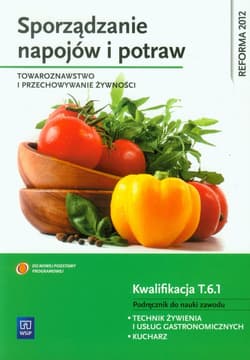 Sporządzanie napojów i potraw Towaroznawstwo i przechowywanie żywności Podręcznik do nauki zawodu Technik żywienia i usług gastronomicznych, Kucharz. Kwalifikacja T.6.1 - Anna Kmiołek
