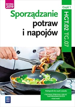 Sporządzanie potraw i napojów. Kwalifikacja HGT.02 / TG.07. Część 1. Podręcznik do zawodu kucharz, technik żywienia i usług gastronomicznych - Marzanna Zienkiewicz