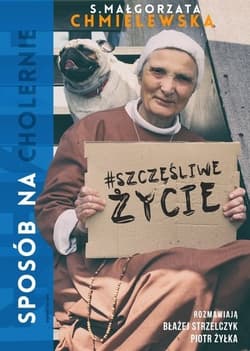 Sposób na (cholernie) szczęśliwe życie