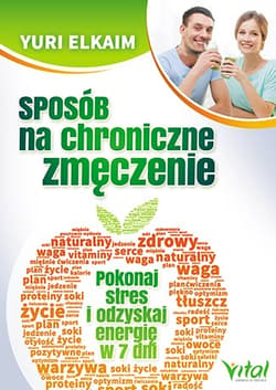 Sposób na chroniczne zmęczenie Pokonaj stres i odzyskaj energię w 7 dni - Yuri Elkaim