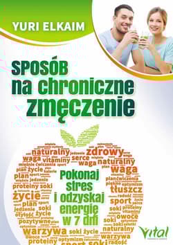Sposób na chroniczne zmęczenie Pokonaj stres i odzyskaj energię w 7 dni - Yuri Elkaim
