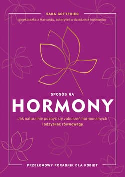 Sposób na hormony. Jak naturalnie pozbyć się zaburzeń hormonalnych i odzyskać równowagę - ebook - Sara Gottfried