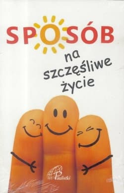 Sposób na szczęśliwe życie - Praca zbiorowa