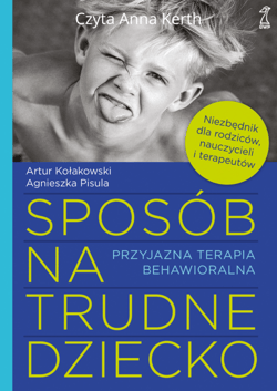 Sposób na trudne dziecko - audiobook - Pisula Agnieszka, Kołakowski Artur