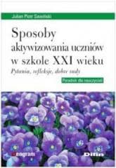 Sposoby aktywizowania uczniów w szkole XXI wieku - Sawiński Julian Piotr
