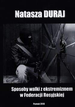 Sposoby walki z ekstremizmem w Federacji Rosyjskiej - Duraj Natasza