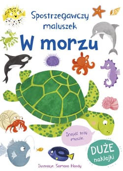 Spostrzegawczy maluszek W morzu - Becky Miles, Samara Hardy