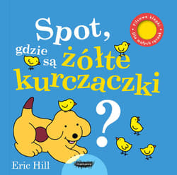 Spot gdzie są żółte kurczaczki? - Eric Hill