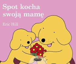 Spot kocha swoją mamę - Eric Hill