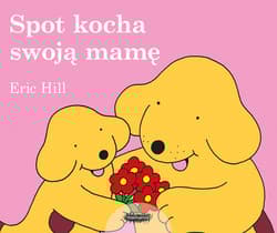 Spot kocha swoją mamę - Eric Hill