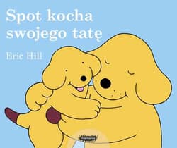 Spot kocha swojego tatę - Eric Hill