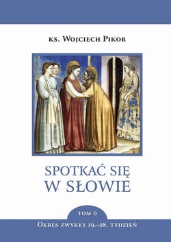 Spotkać się w słowie. Tom 6 - Wojciech Pikor