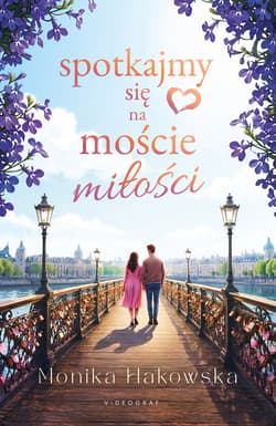 Spotkajmy się na moście miłości - Monika Hakowska