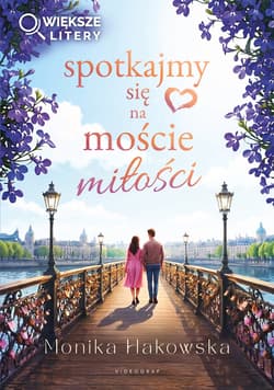 Spotkajmy się na moście miłości (większe litery) - Monika Hakowska