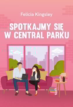 Spotkajmy się w Central Parku - Felicia Kingsley