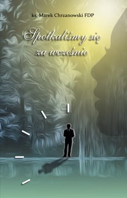 Spotkaliśmy się za wcześnie - Marek Chrzanowski