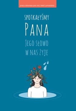 Spotkałyśmy Pana Jego słowo w nas żyje - Opracowanie Zbiorowe