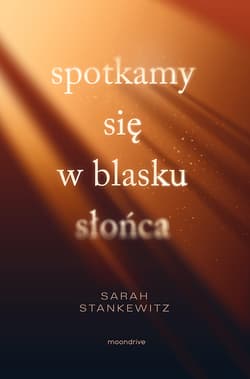 Spotkamy się w blasku słońca - Sarah Stankewitz