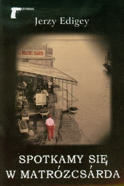 Spotkamy się w Matrozcsarda - Jerzy Edigey