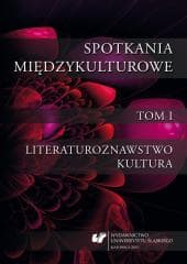 Spotkania międzykulturowe T.1 Literaturoznawstwo - Krystyna Jarząbek, Sylwia Sojda, Anna Ruttar