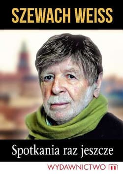 Spotkania raz jeszcze - Szewach Weiss