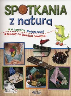 Spotkania z naturą w ogrodzie - ekozabawki - zabawy na świeżym powietrzu