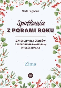 Spotkania z porami roku Zima Materiały dla uczniów z niepełnosprawnością intelektualną