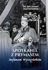 Spotkania z Prymasem Stefanem Wyszyńskim - Rozynkowski Waldemar
