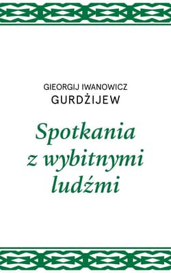 Spotkania z wybitnymi ludźmi - Gurdżijew Gieorgij I.