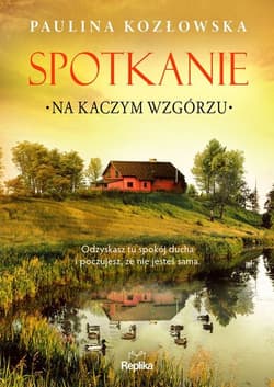 Spotkanie na Kaczym Wzgórzu - Paulina Kozłowska