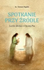 Spotkanie przy źródle Lectio divina z Ojcem Pio - Tomasz Rąpała