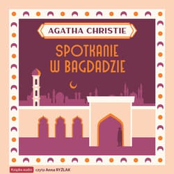Spotkanie w Bagdadzie - audiobook - Agata Christie