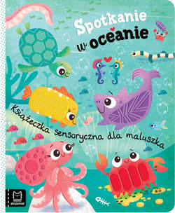 Spotkanie w oceanie. Książeczka sensoryczna - Bogusław Michalec