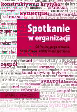 Spotkanie w organizacji Od frustrującego zebrania, do twórczego i efektywnego spotkania