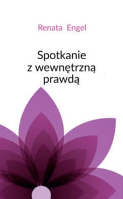 Spotkanie z wewnętrzną prawdą - Engel Renata