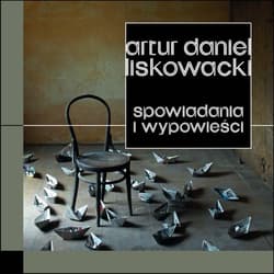 Spowiadania i wypowieści - Liskowacki Artur D.