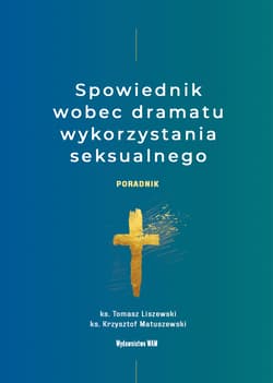 Spowiednik wobec dramatu wykorzystania seksualnego Poradnik - Liszewski Tomasz, Matuszewski Krzysztof