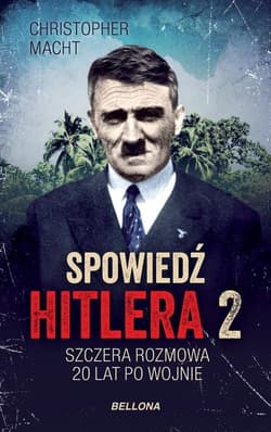 Spowiedź Hitlera 2 Szczera rozmowa po 20 latach